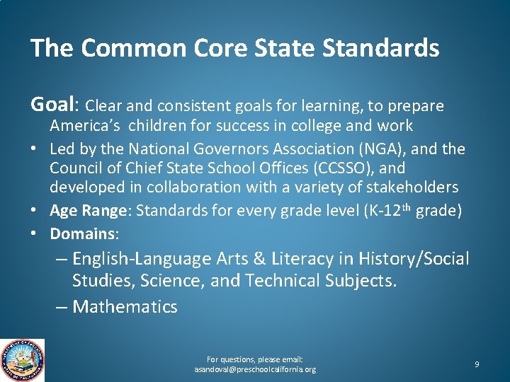 The Common Core State Standards Goal: Clear and consistent goals for learning, to prepare