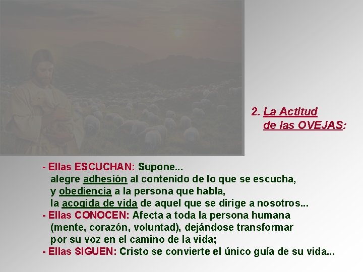 2. La Actitud de las OVEJAS: - Ellas ESCUCHAN: Supone. . . alegre adhesión