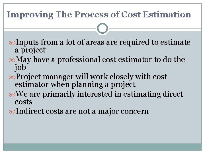 Improving The Process of Cost Estimation Inputs from a lot of areas are required
