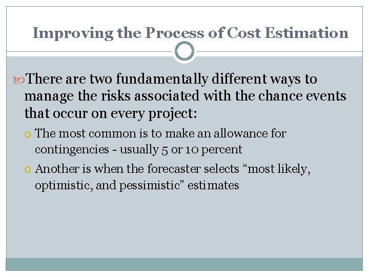 Improving the Process of Cost Estimation There are two fundamentally different ways to manage