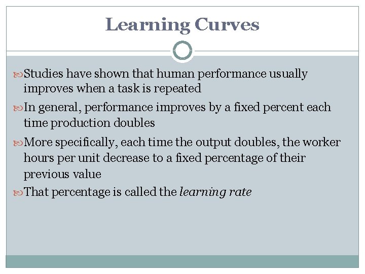 Learning Curves Studies have shown that human performance usually improves when a task is