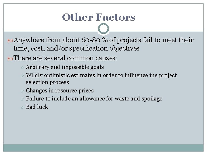 Other Factors Anywhere from about 60 -80 % of projects fail to meet their