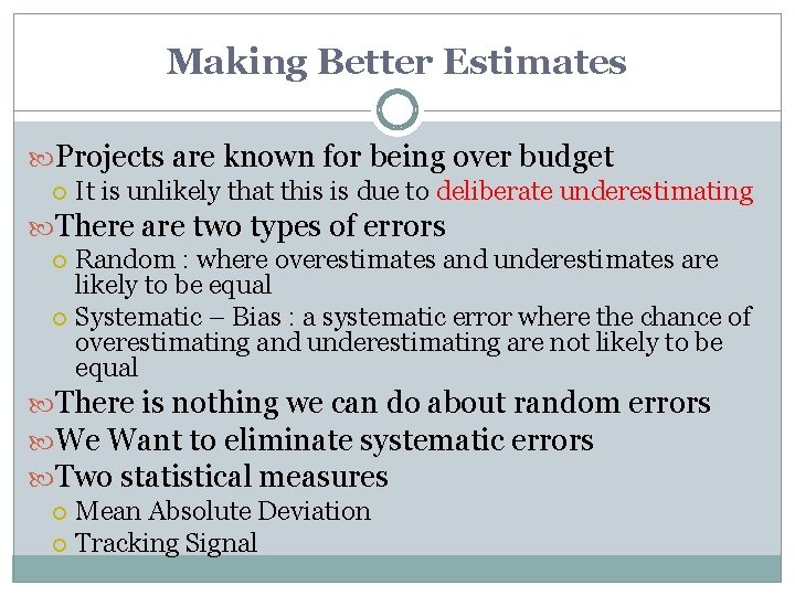 Making Better Estimates Projects are known for being over budget It is unlikely that