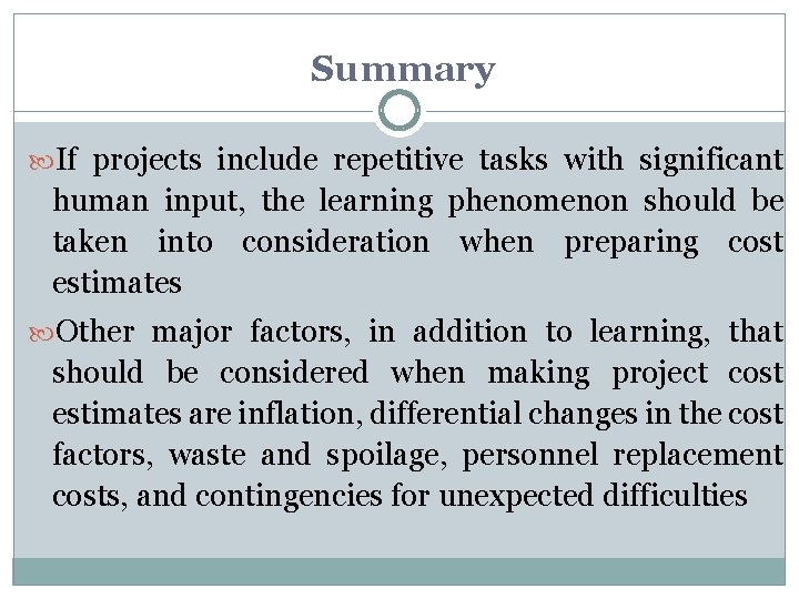 Summary If projects include repetitive tasks with significant human input, the learning phenomenon should