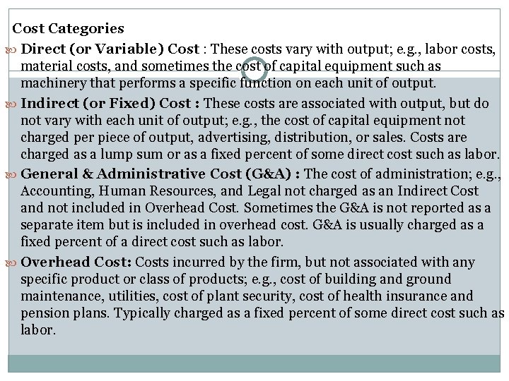 Cost Categories Direct (or Variable) Cost : These costs vary with output; e. g.