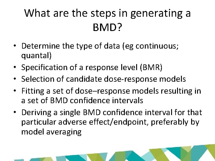 What are the steps in generating a BMD? • Determine the type of data