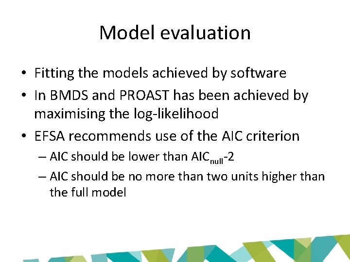 Model evaluation • Fitting the models achieved by software • In BMDS and PROAST