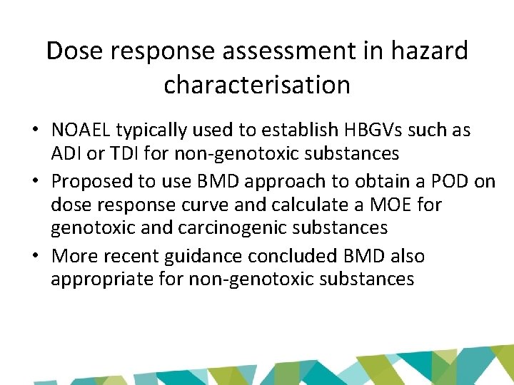 Dose response assessment in hazard characterisation • NOAEL typically used to establish HBGVs such