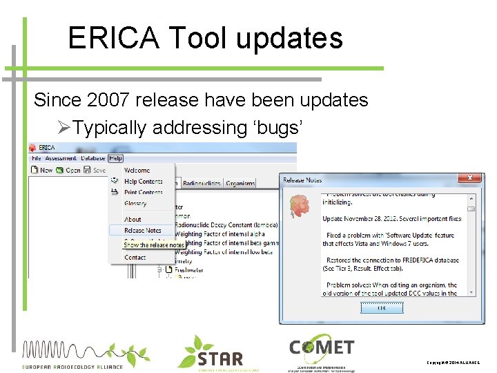 ERICA Tool updates Since 2007 release have been updates ØTypically addressing ‘bugs’ Copyright ©