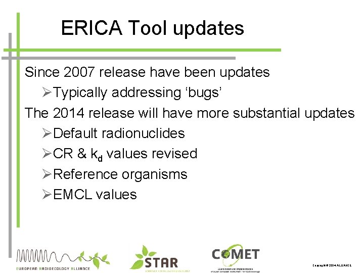 ERICA Tool updates Since 2007 release have been updates ØTypically addressing ‘bugs’ The 2014
