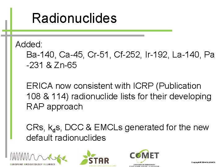 Radionuclides Added: Ba-140, Ca-45, Cr-51, Cf-252, Ir-192, La-140, Pa -231 & Zn-65 ERICA now