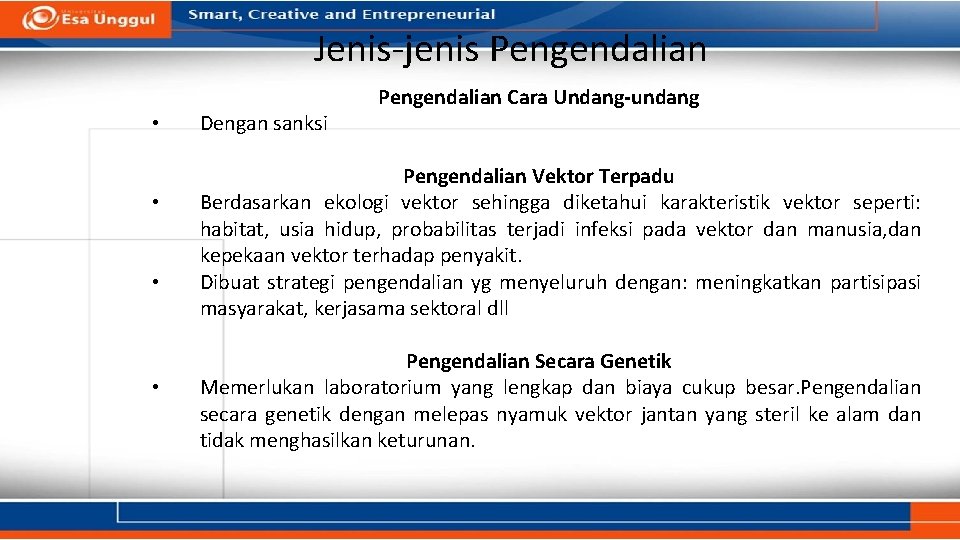 Jenis-jenis Pengendalian • • Dengan sanksi Pengendalian Cara Undang-undang Pengendalian Vektor Terpadu Berdasarkan ekologi Jenis-jenis Pengendalian • • Dengan sanksi Pengendalian Cara Undang-undang Pengendalian Vektor Terpadu Berdasarkan ekologi