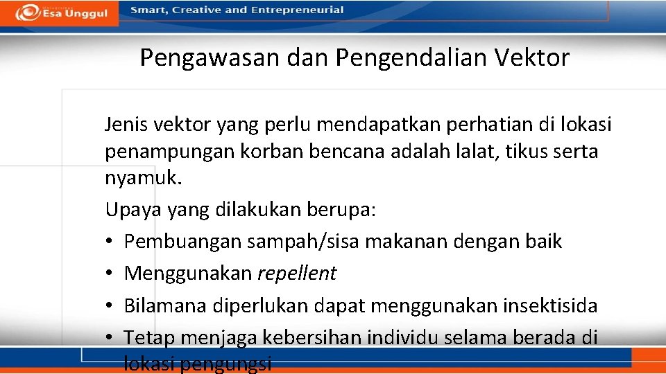 Pengawasan dan Pengendalian Vektor Jenis vektor yang perlu mendapatkan perhatian di lokasi penampungan korban Pengawasan dan Pengendalian Vektor Jenis vektor yang perlu mendapatkan perhatian di lokasi penampungan korban