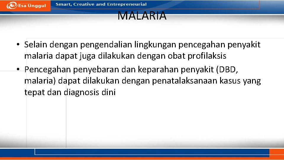 MALARIA • Selain dengan pengendalian lingkungan pencegahan penyakit malaria dapat juga dilakukan dengan obat MALARIA • Selain dengan pengendalian lingkungan pencegahan penyakit malaria dapat juga dilakukan dengan obat