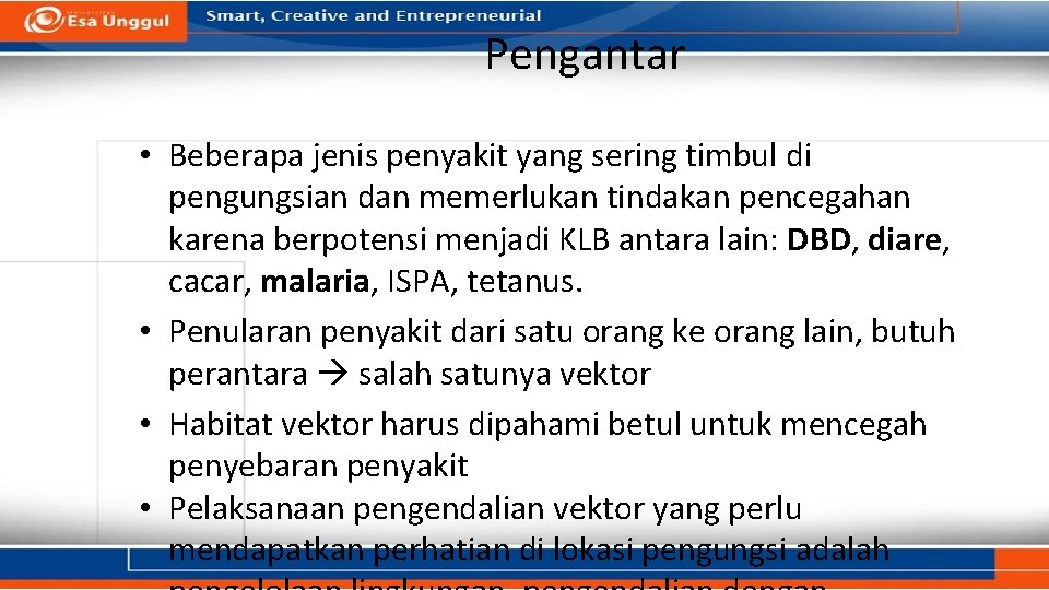 Pengantar • Beberapa jenis penyakit yang sering timbul di pengungsian dan memerlukan tindakan pencegahan Pengantar • Beberapa jenis penyakit yang sering timbul di pengungsian dan memerlukan tindakan pencegahan