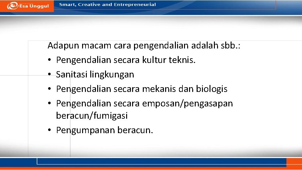 Adapun macam cara pengendalian adalah sbb. : • Pengendalian secara kultur teknis. • Sanitasi Adapun macam cara pengendalian adalah sbb. : • Pengendalian secara kultur teknis. • Sanitasi