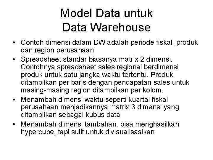 Model Data untuk Data Warehouse • Contoh dimensi dalam DW adalah periode fiskal, produk