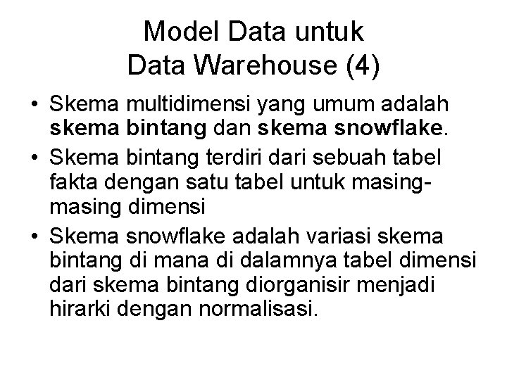 Model Data untuk Data Warehouse (4) • Skema multidimensi yang umum adalah skema bintang