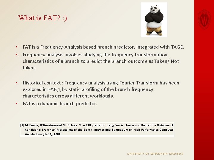 What is FAT? : ) • FAT is a Frequency-Analysis based branch predictor, integrated