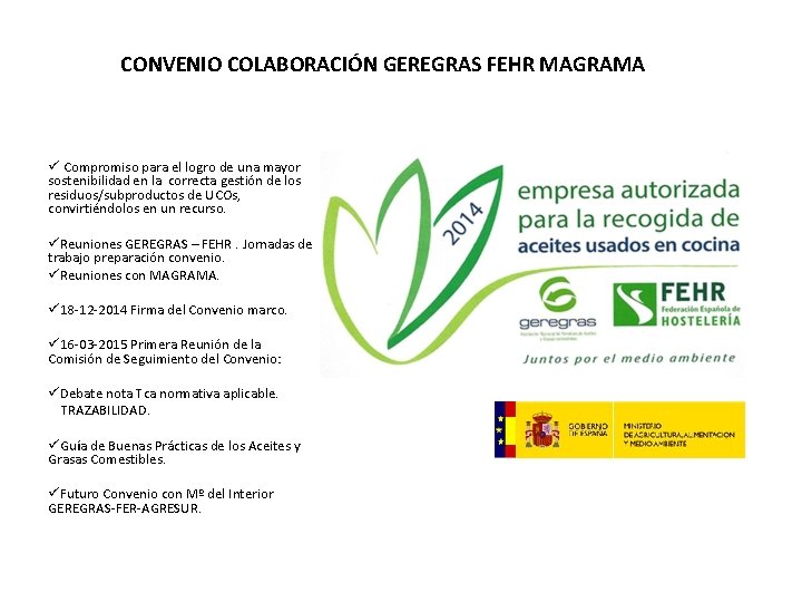 CONVENIO COLABORACIÓN GEREGRAS FEHR MAGRAMA ü Compromiso para el logro de una mayor sostenibilidad