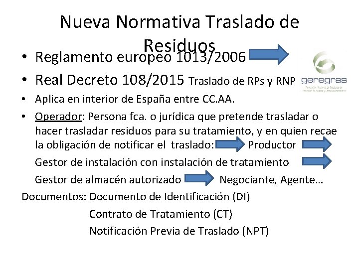 Nueva Normativa Traslado de Residuos • Reglamento europeo 1013/2006 • Real Decreto 108/2015 Traslado