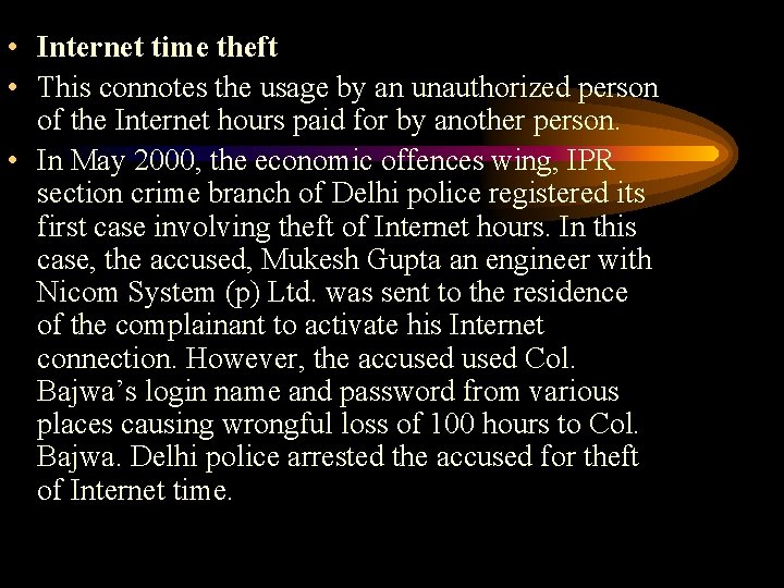  • Internet time theft • This connotes the usage by an unauthorized person