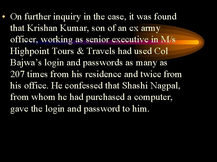  • On further inquiry in the case, it was found that Krishan Kumar,