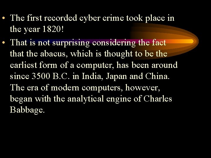  • The first recorded cyber crime took place in the year 1820! •