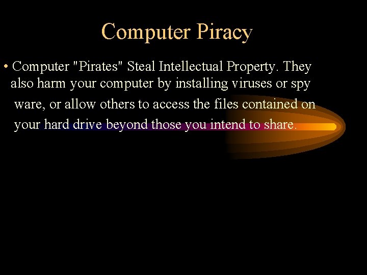 Computer Piracy • Computer "Pirates" Steal Intellectual Property. They also harm your computer by