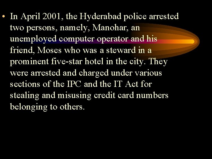  • In April 2001, the Hyderabad police arrested two persons, namely, Manohar, an