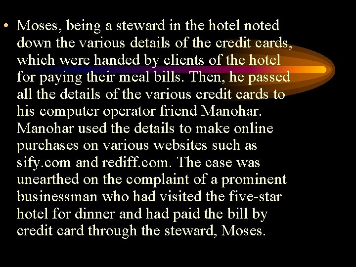  • Moses, being a steward in the hotel noted down the various details