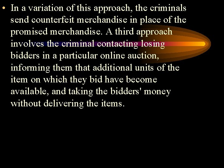  • In a variation of this approach, the criminals send counterfeit merchandise in