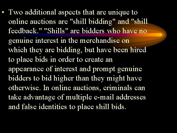  • Two additional aspects that are unique to online auctions are "shill bidding"