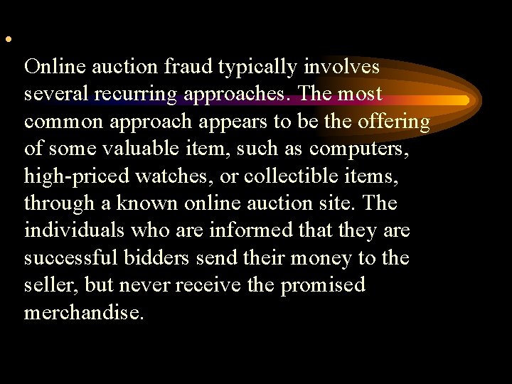  • Online auction fraud typically involves several recurring approaches. The most common approach