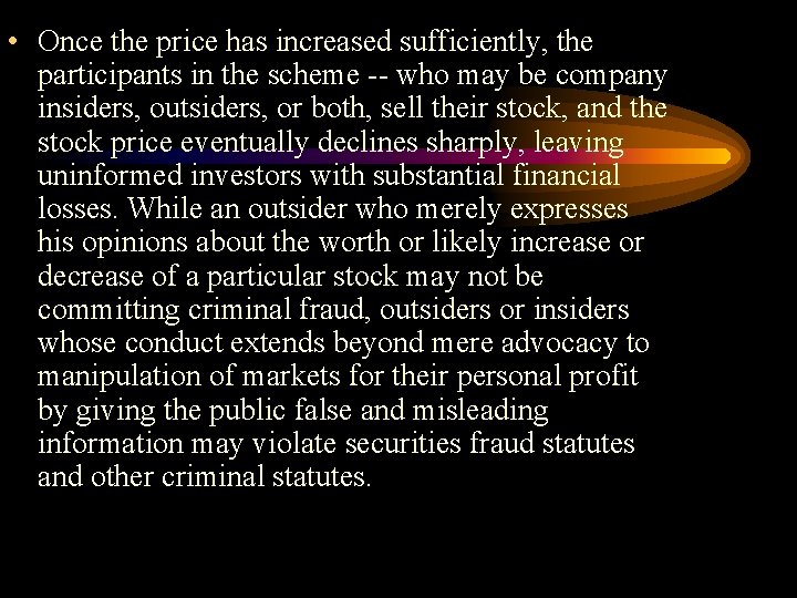  • Once the price has increased sufficiently, the participants in the scheme --