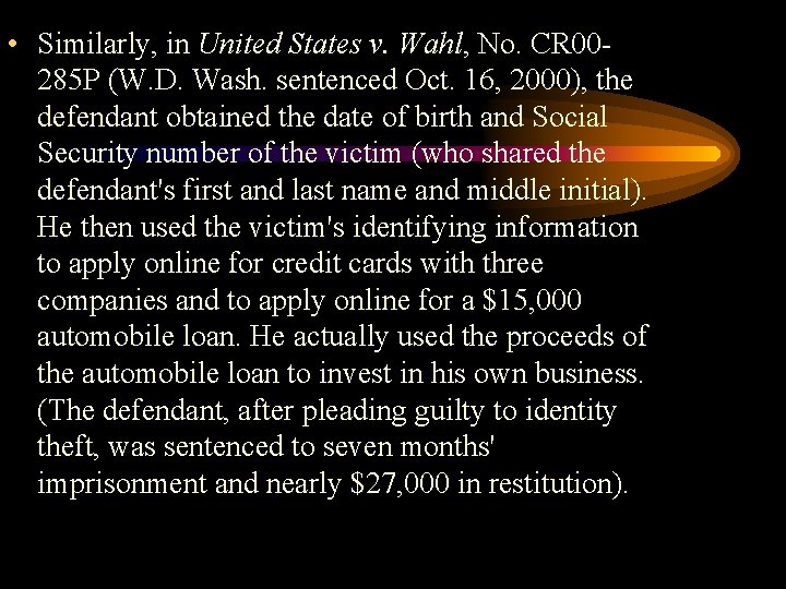  • Similarly, in United States v. Wahl, No. CR 00285 P (W. D.