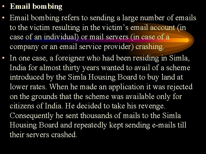  • Email bombing refers to sending a large number of emails to the