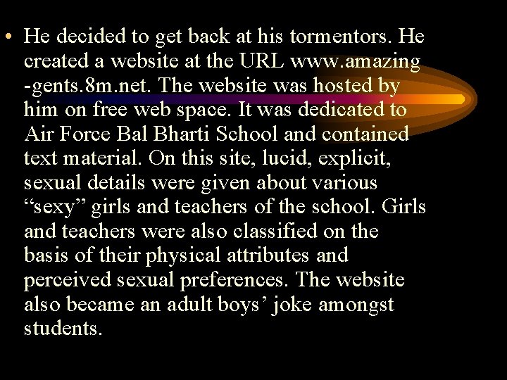  • He decided to get back at his tormentors. He created a website