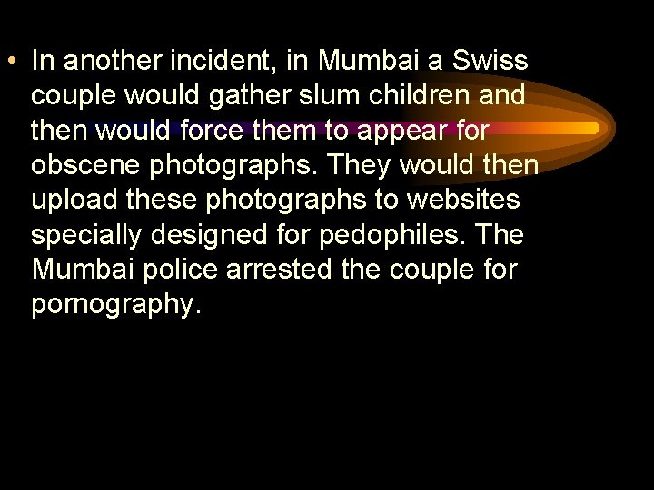  • In another incident, in Mumbai a Swiss couple would gather slum children
