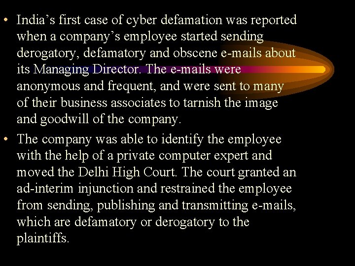  • India’s first case of cyber defamation was reported when a company’s employee