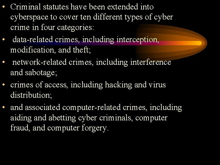  • Criminal statutes have been extended into cyberspace to cover ten different types