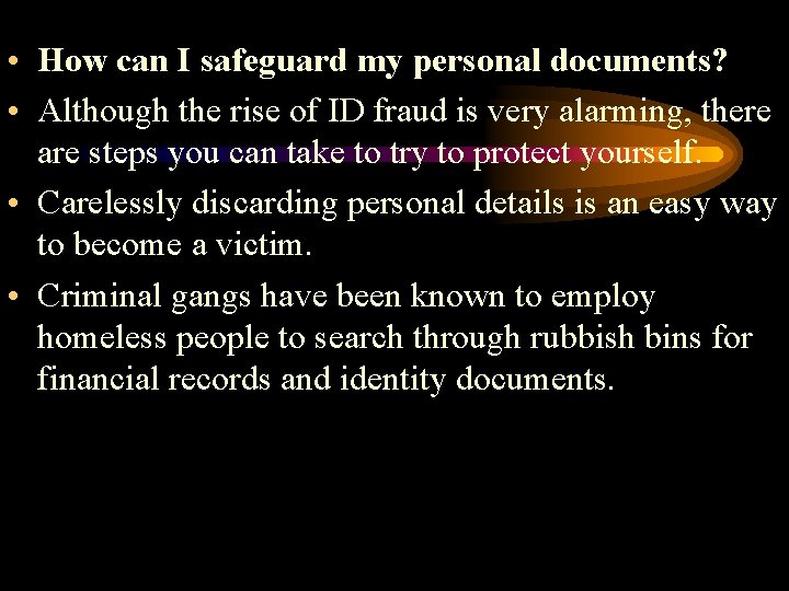  • How can I safeguard my personal documents? • Although the rise of