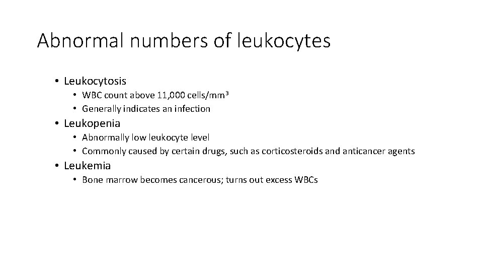 Abnormal numbers of leukocytes • Leukocytosis • WBC count above 11, 000 cells/mm 3