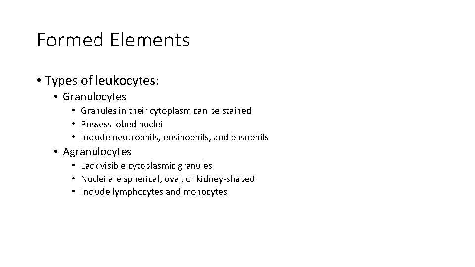 Formed Elements • Types of leukocytes: • Granulocytes • Granules in their cytoplasm can