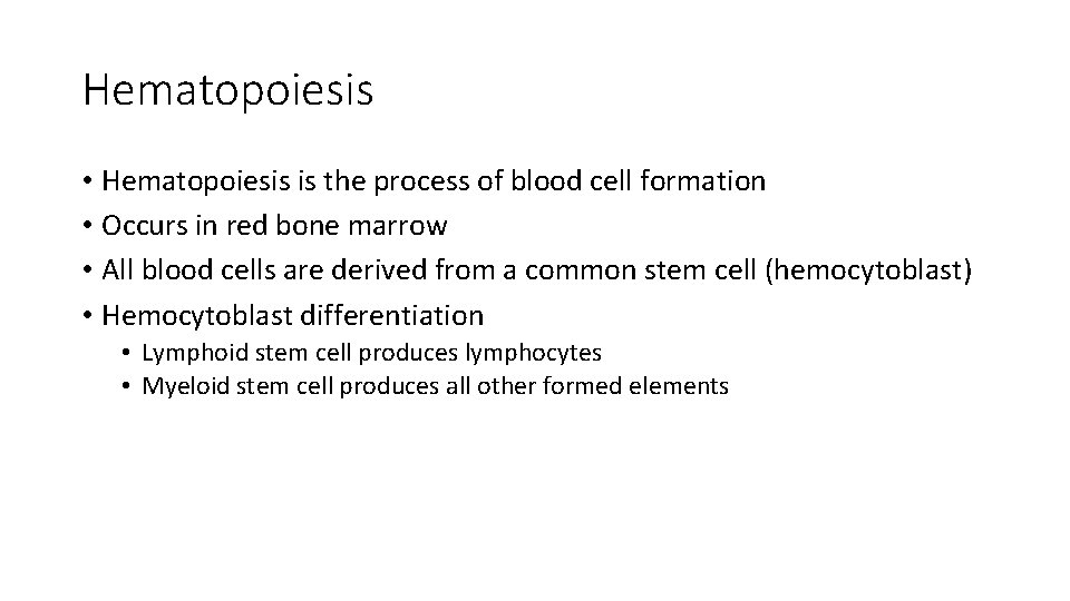 Hematopoiesis • Hematopoiesis is the process of blood cell formation • Occurs in red