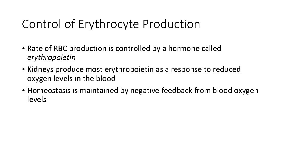 Control of Erythrocyte Production • Rate of RBC production is controlled by a hormone