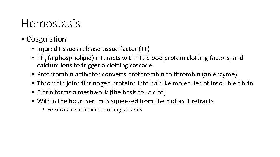 Hemostasis • Coagulation • Injured tissues release tissue factor (TF) • PF 3 (a