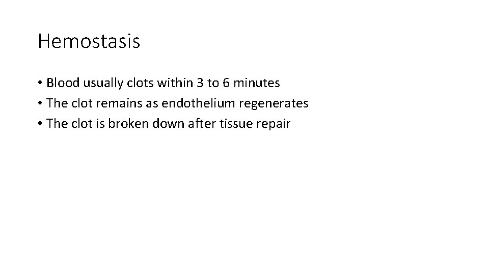 Hemostasis • Blood usually clots within 3 to 6 minutes • The clot remains