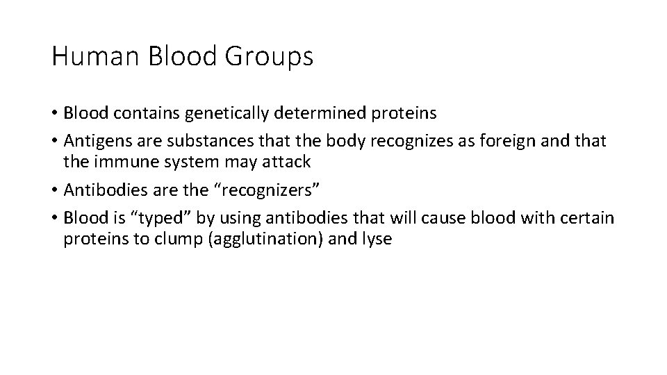 Human Blood Groups • Blood contains genetically determined proteins • Antigens are substances that