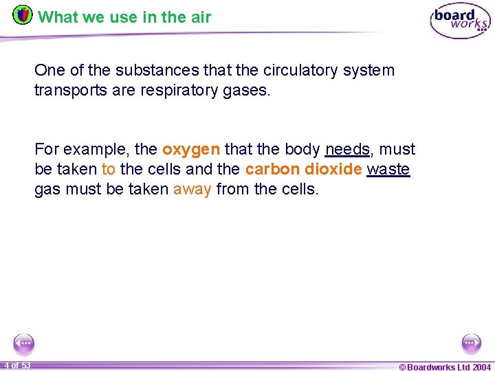 What we use in the air One of the substances that the circulatory system